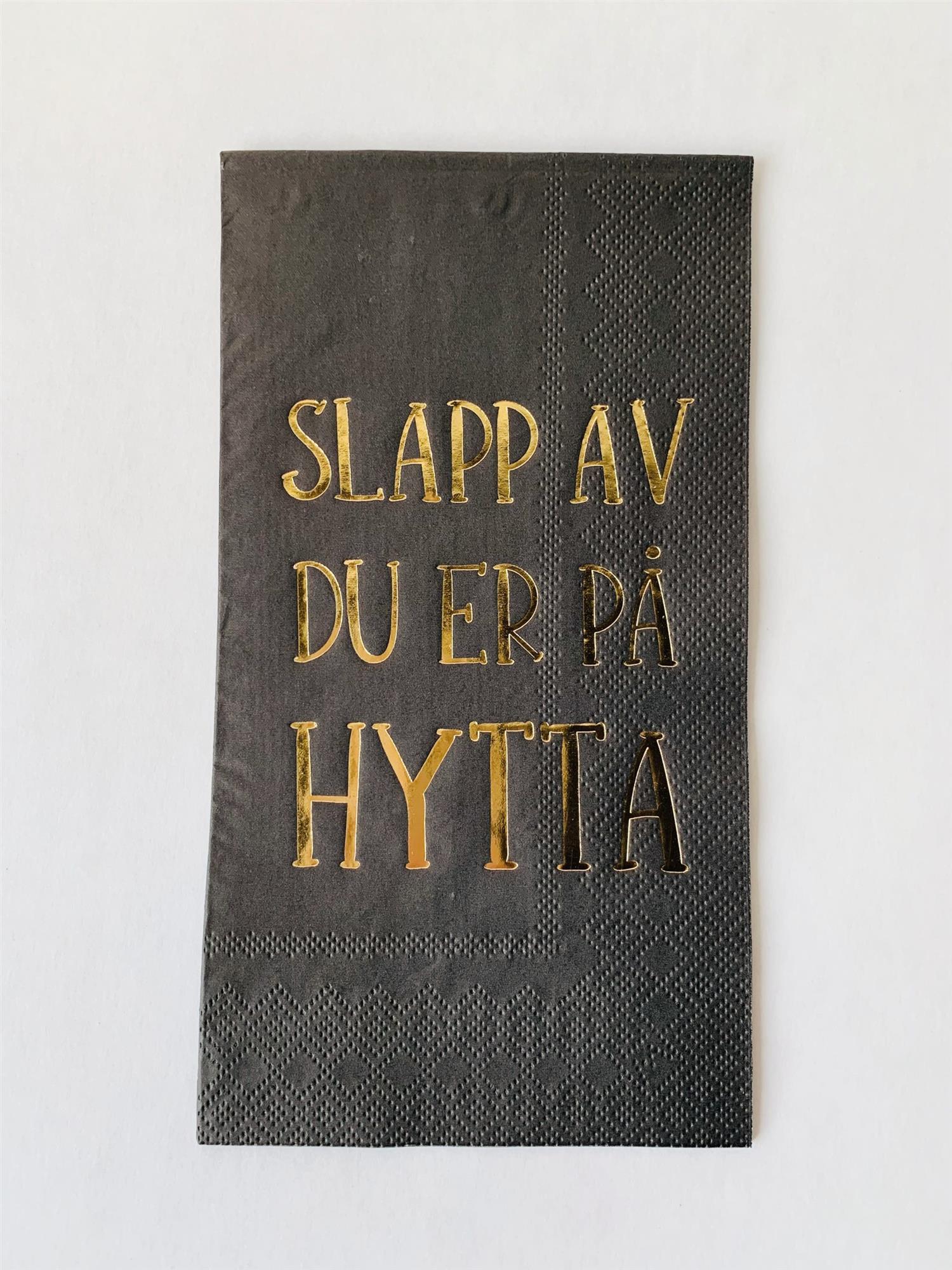 SERVIETT "SLAPP AV DU ER PÅ HYTTA" 33X40CM